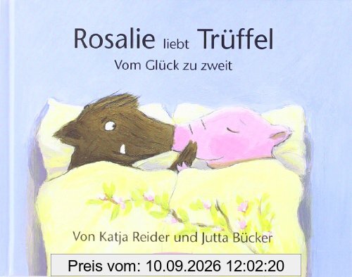 Rosalie liebt Trüffel - Trüffel liebt Rosalie: Vom Glück zu zweit