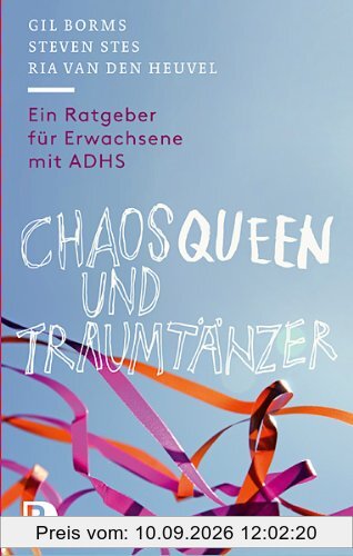 Chaosqueen und Traumtänzer - Ein Ratgeber für Erwachsene mit ADHS