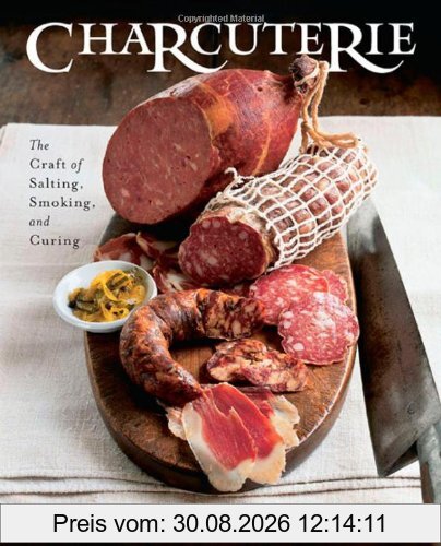 Charcuterie: The Craft of Salting, Smoking and Curing