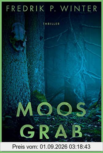 Moosgrab: Thriller
