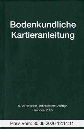 Bodenkundliche Kartieranleitung: Ad-hoc-ARBEITSGRUPPE BODEN der Geologischen Landesämter und der Bundesanstalt für Geowissenschaften und Rohstoffe der Bundesrepublik Deutschland
