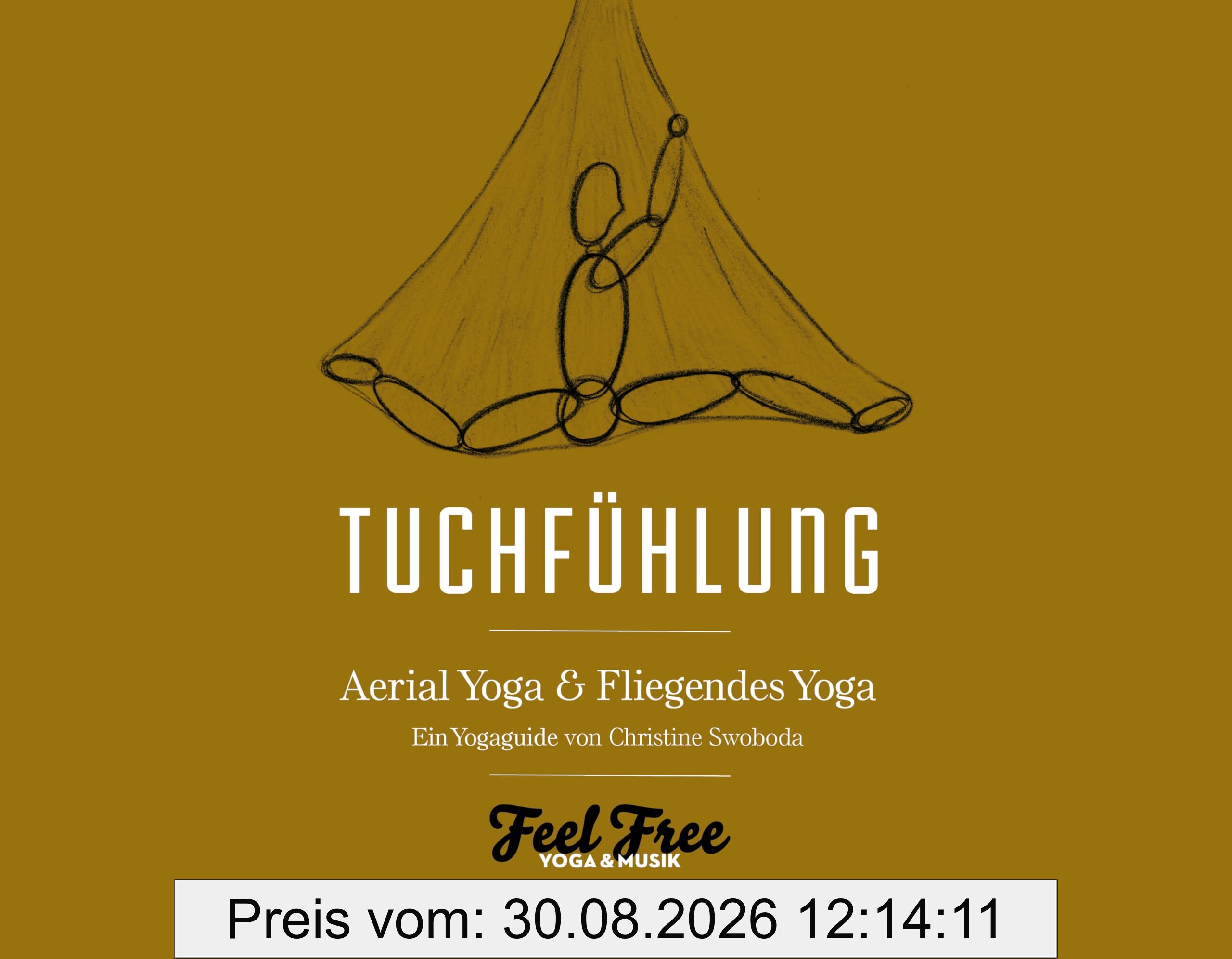 Tuchfühlung, Aerial Yoga Buch, Ein Yoga Guide für fliegendes Yoga mit Musik