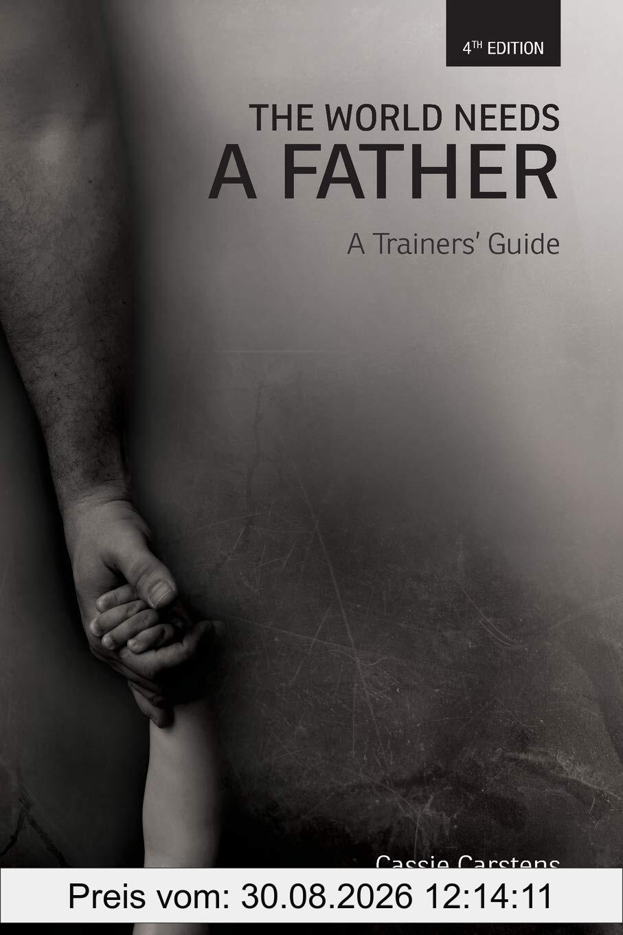 The World Needs A Father: A Trainer's Guide