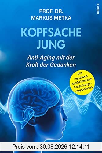 Kopfsache jung: Anti-Aging mit der Kraft der Gedanken
