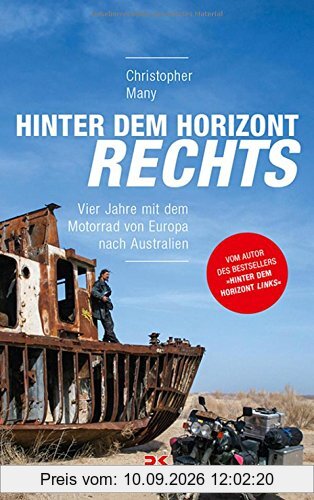 Hinter dem Horizont rechts: Vier Jahre mit dem Motorrad von Europa nach Australien