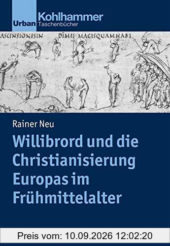 Willibrord und die Christianisierung Europas im Frühmittelalter (Urban-Taschenbücher)