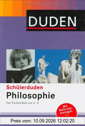 Duden. Schülerduden Philosophie: Das Fachlexikon von A-Z