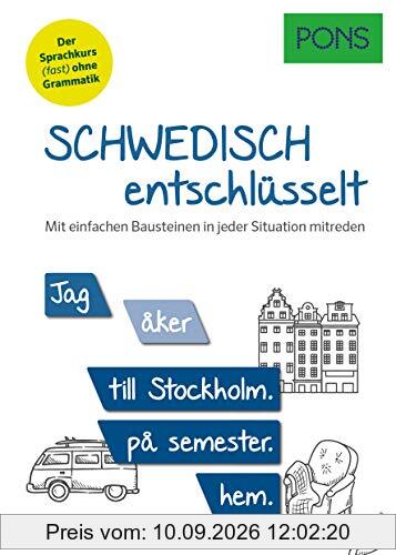 PONS Schwedisch entschlüsselt: Mit einfachen Bausteinen in jeder Situation mitreden (PONS Entschlüsselt)