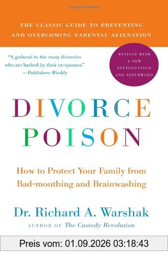 Divorce Poison New and Updated Edition: How to Protect Your Family from Bad-mouthing and Brainwashing
