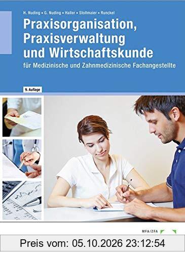 Praxisorganisation, Praxisverwaltung und Wirtschaftskunde: für Medizinische und Zahnmedizinische Fachangestellte