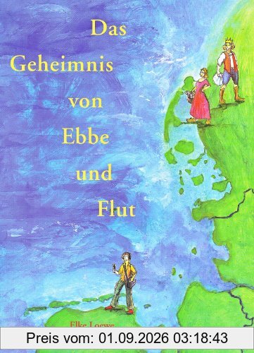 Geheimnis Ebbe und Flut: Geschichten vom Wasser, das kommt und geht