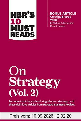 HBR's 10 Must Reads on Strategy, Vol. 2 (with bonus article Creating Shared Value By Michael E. Porter and Mark R. Kramer)