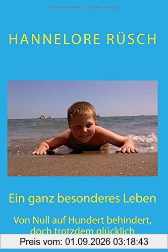 Ein ganz besonderes Leben: Von Null auf Hundert behindert, doch trotzdem glücklich