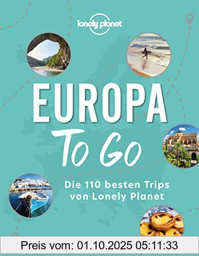 Lonely Planet Europa to go: Die 110 besten Trips von Lonely Planet (Lonely Planet Reisebildbände)