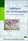 Lehrbuch der Homöopathie, 2 Bde., Bd.1, Grundlagen und Anwendung