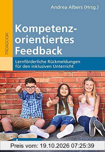 Kompetenzorientiertes Feedback: Lernförderliche Rückmeldungen für den inklusiven Unterricht. Mit E-Book inside