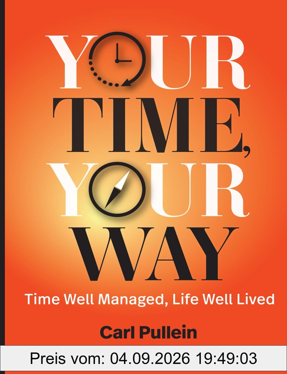 Your Time, Your Way: Time Well Managed, Life Well Lived