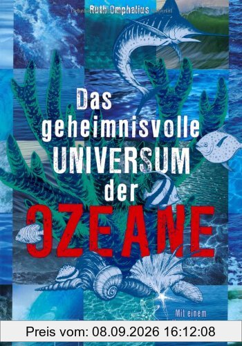 Das geheimnisvolle UNIVERSUM der OZEANE: Mit einem Vorwort von Frank Schätzing