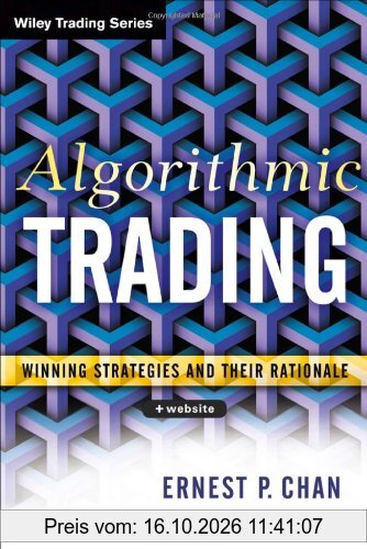Algorithmic Trading: Winning Strategies and Their Rationale (Wiley Trading (Unnumbered))