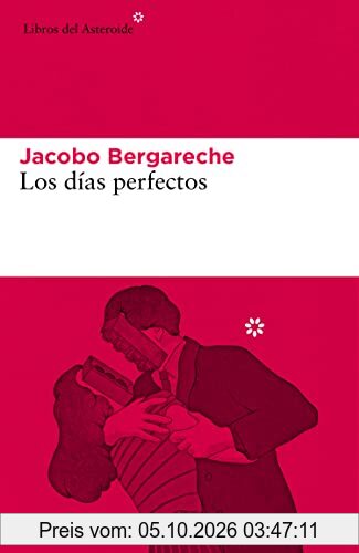Los días perfectos (Libros del Asteroide, Band 255)