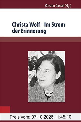 Christa Wolf - Im Strom der Erinnerung