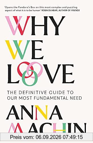 Why We Love: The Definitive Guide to Our Most Fundamental Need