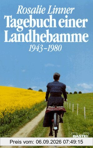 Tagebuch einer Landhebamme. 1943 - 1980.