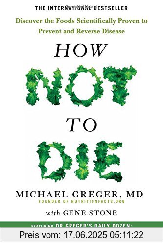 Binding : Taschenbuch, Edition : Main Market Ed, Label : Pan, Publisher : Pan, medium : Taschenbuch, numberOfPages : 672, publicationDate : 2017-12-28, releaseDate : 2017-12-28, authors : Greger, Dr. Michael, Gene Stone, languages : english, ISBN : 1509852506