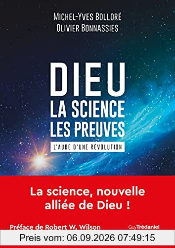 Dieu : la science, les preuves : l'aube d'une révolution