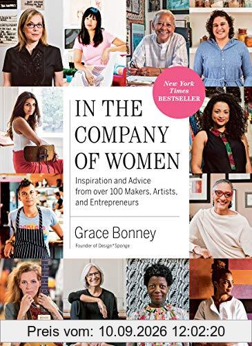 In the Company of Women: Inspiration and Advice from over 100 Makers, Artists, and Entrepreneurs