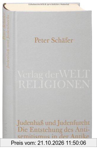 Judenhaß und Judenfurcht: Die Entstehung des Antisemitismus in der Antike