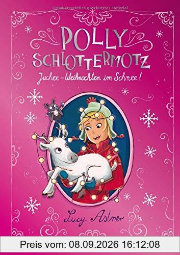 Polly Schlottermotz: Juchee – Weihnachten im Schnee!