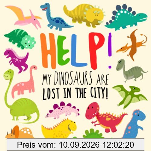 Help! My Dinosaurs are Lost in the City!: A Fun Where's Wally Style Book for 2-4 Year Olds (Help! Books, Band 2)