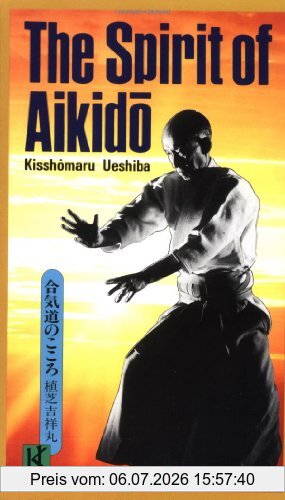 Kisshomaru Ueshiba The Spirit Of Aikido (Bushido--The Way Of The Warrior)
