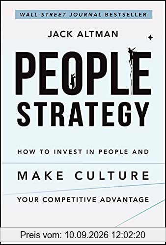 People Strategy: How to Invest in People and Make Culture Your Competitive Advantage