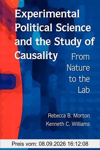 Experimental Political Science and the Study of Causality: From Nature to the Lab