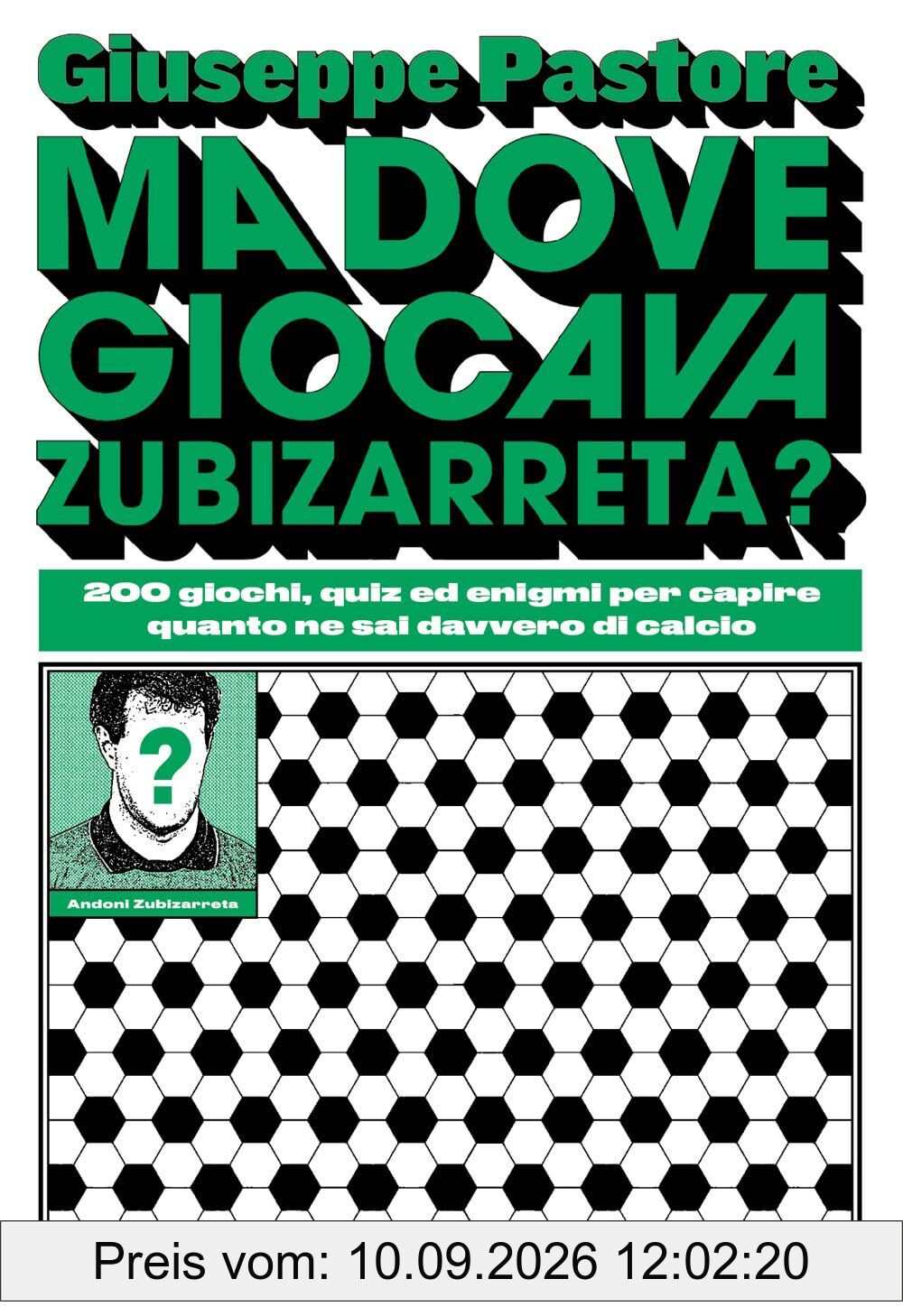 Ma dove giocava Zubizarreta? 200 giochi, quiz ed enigmi per capire quanto ne sai davvero di calcio (Gaia)