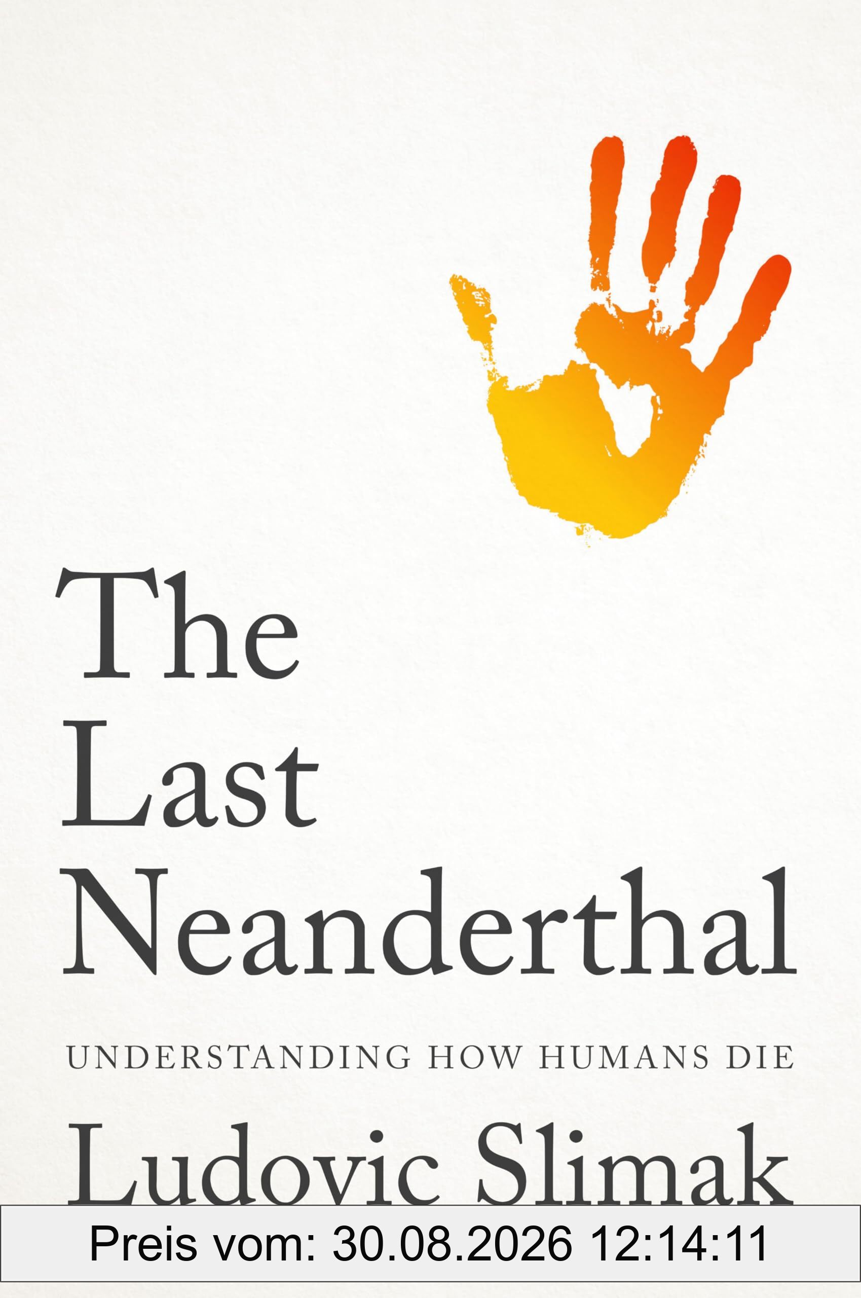 The Last Neanderthal: Understanding How Humans Die