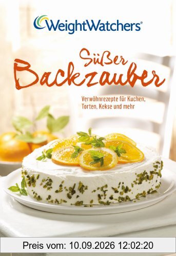 Süßer Backzauber: Verwöhnrezepte für Kuchen, Torten, Kekse und mehr - Weight Watchers