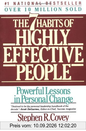 Seven Habits Of Highly Effective People: Powerful Lessons in Personal Change: Restoring the Character Ethic (A Fireside book)