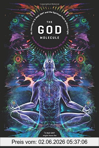 Sandoval, Gerardo Ruben The God Molecule, 50meo-Dmt And The Spiritual Path To Divine Light