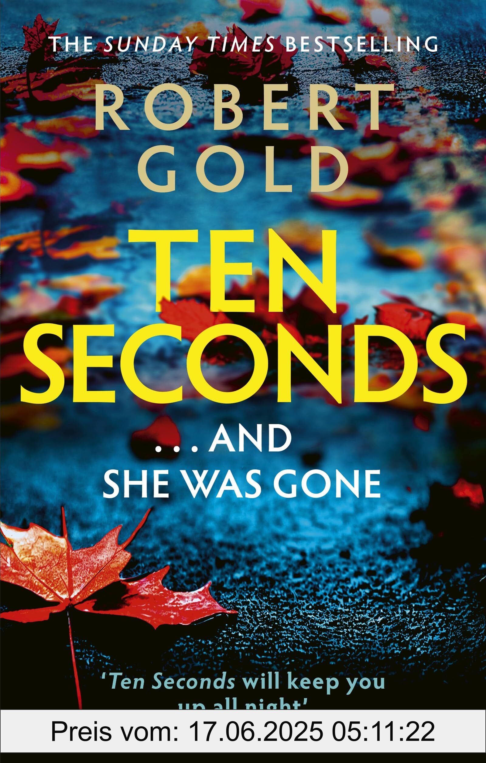 Binding : paperback, Label : Ten Seconds : 'A gripping thriller that twists and turns' HARLAN COBEN (Ben Harper), medium : paperback, numberOfPages : 432, publicationDate : 2024-12-05, releaseDate : 2024-12-05, languages : english, ISBN : 1408730596
