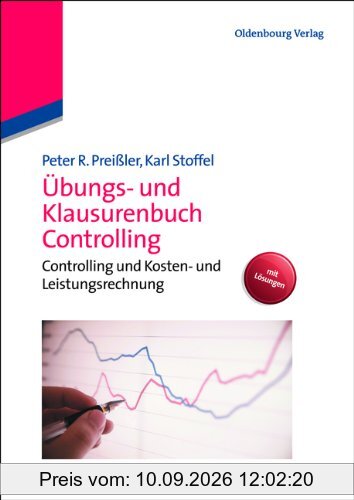 Übungs- und Klausurenbuch Controlling: Controlling und Kosten- und Leistungsrechnung