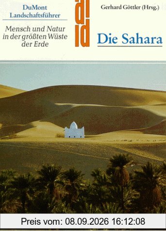 Die Sahara. Kultur - Reiseführer. Mensch und Natur in der größten Wüste der Erde