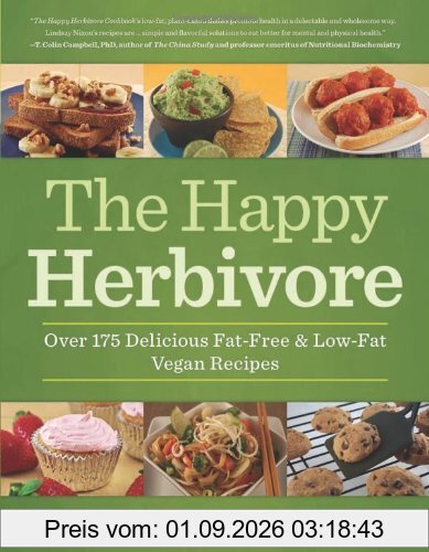 The Happy Herbivore Cookbook: Over 175 Delicious Fat-Free & Low-Fat Vegan Recipes