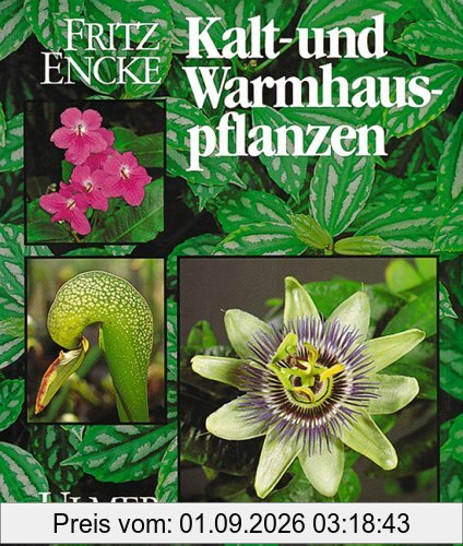 Kalt- und Warmhauspflanzen: Arten, Herkunft, Pflege und Vermehrung. Ein Handbuch für Liebhaber und Fachleute. Unter Mitarb. v. Feßler, Alfred / Götz, ... Klaus / Opitz, Hans-Werner / Vöth, Walter