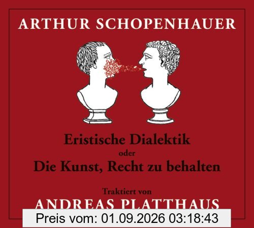 Eristische Dialektik oder Die Kunst, Recht zu behalten. 2 CDs