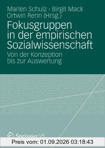 Fokusgruppen in der Empirischen Sozialwissenschaft: Von der Konzeption bis zur Auswertung (German Edition)
