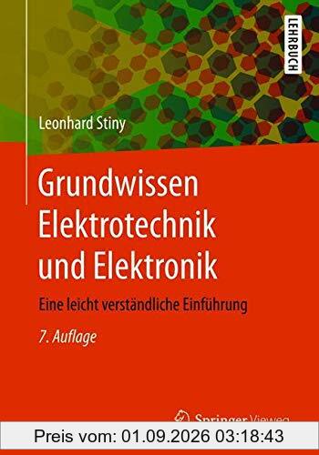 Grundwissen Elektrotechnik und Elektronik: Eine leicht verständliche Einführung