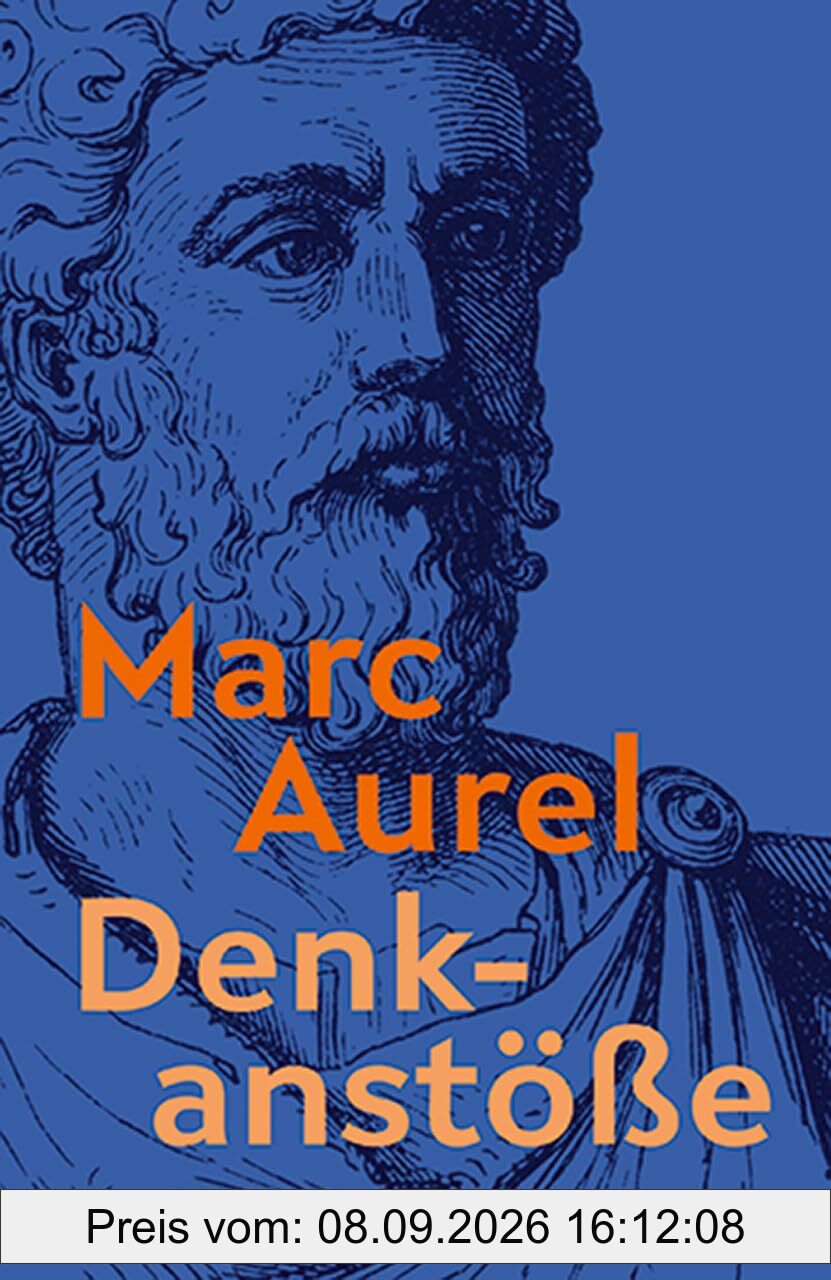 Denkanstöße. Eine Auswahl aus den Selbstbetrachtungen: Best-of aus den Selbstbetrachtungen, mit Einführung und Erläuterungen (Reclams Universal-Bibliothek)